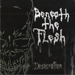 Beneath The Flesh : Desecration
